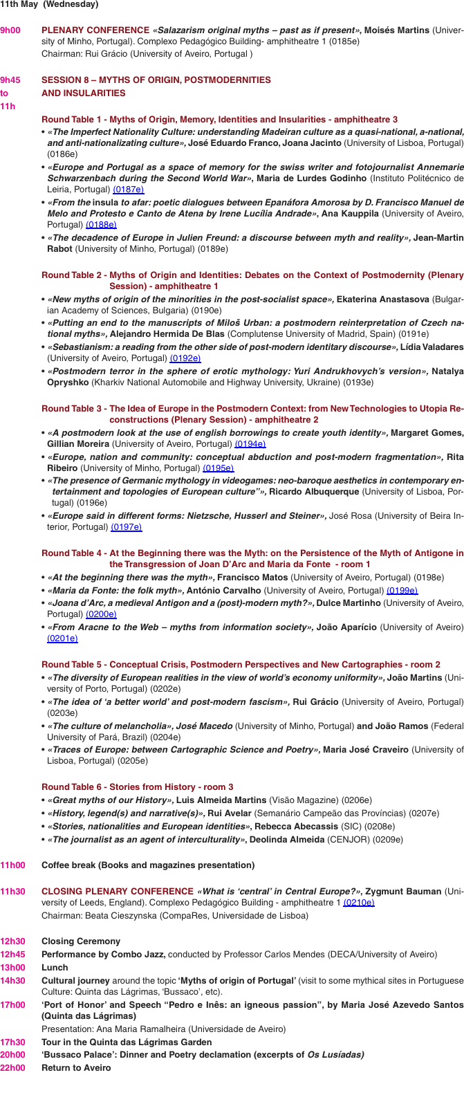 11th May  (Wednesday)  9h00	Plenary Conference &laquo;Salazarism ori